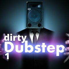 Dirty Dubstep I