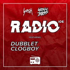 Yosh Radio 106 w/ DubbleT & Clogboy