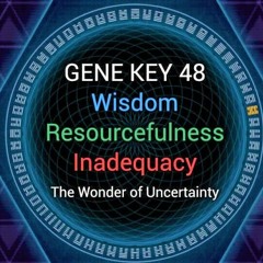Gene Key 48