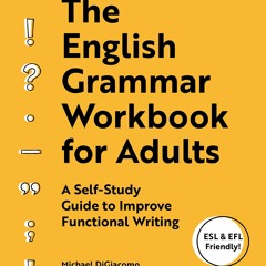[PDF] The English Grammar Workbook for Adults: A Self-Study Guide to Improve