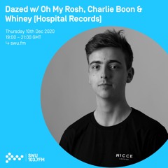 Dazed w/ Oh My Rosh, Charlie Boon & Whiney - 10th DEC 2020