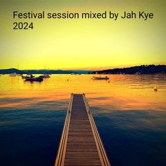 FESTIVAL SESSION 2024 MIXED BY JAH KYE