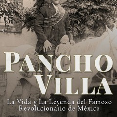 [Book] R.E.A.D Online Pancho Villa: La Vida y La Leyenda de Famoso Revolucionario de MÃ©xico