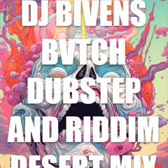 Dubstep and Riddim desert mix #2 (DJ BIVENS BVTCH)