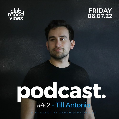 Club Mood Vibes Podcast #412 ─ Till Antonio