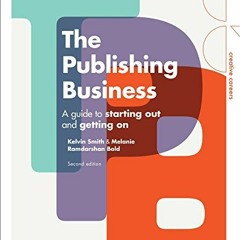 [FREE] KINDLE 💌 The Publishing Business: A Guide to Starting Out and Getting On (Cre