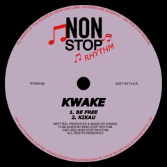 PREMIERE: KWAKE - Be Free [Non Stop Rhythm]