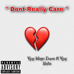 DONT REALLY CARE ft. Vpg maji duce