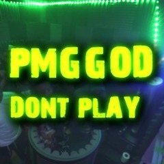 PmgGod - Dont Play