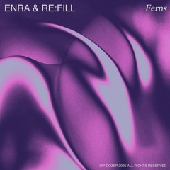 ENRA & re:fill - Ferns