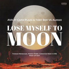 Lose Myself To Moon (Thomas Menegazzi, Marco Ferry, Christian Hess X CIRE Mash Up Edit) [FILTERED]