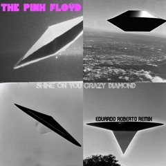 Pink Floyd - Shine On You Crazy Diamond [Eduardo Roberto Remix]