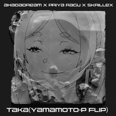 Ahadadream x Priya Ragu x Skrillex - TAKA(Yamamoto-P Flip) Preview