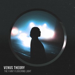 Venus Theory - The Faint Flickering Light