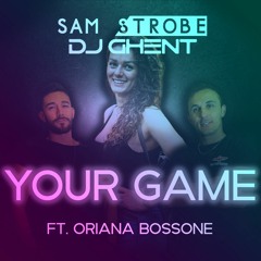 DJ GhenT, Sam Strobe Ft. Oriana Bossone (Your Game Remake)