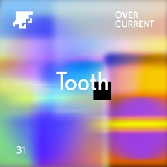 OverCurrent Mix Series 031 : Tooth