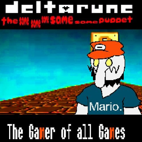 The Gamer Of All Games. [Deltarune The Same Same Same Same Same Puppet]