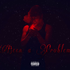 Been a Problem (Prod. By Willa Beats)