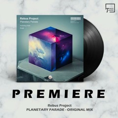 PREMIERE: Rebus Project - Planetary Parade (Original Mix) [EKABEAT MUSIC]