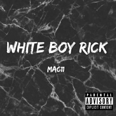 Mac11 - White Boy Rick