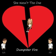 She Wasn't The One (feat. Dumpster Fire)