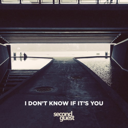 I Don't Know If It's You