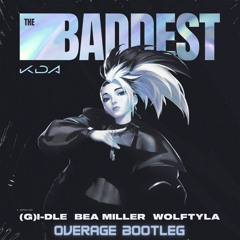KDA - THE BADDEST ft. (G)I-DLE, Bea Miller, Wolftyla (Overage Bootleg)