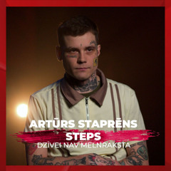 Dzīvei nav melnraksta | Artūrs Staprēns jeb Steps