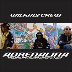 ADRENALINA -VALIJAS CREW Ft SUCIO BANG - DJ MIC