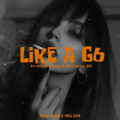 LIKE A G6 - Dipsy Handz X WILL Edit