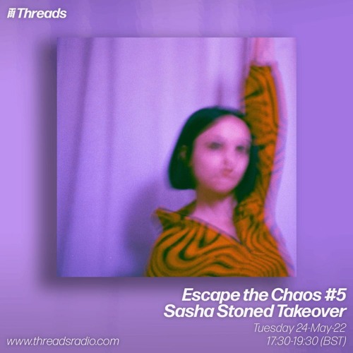 Escape The Chaos #5 Sasha Stoned Takeover - 24-May-22