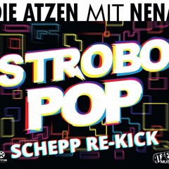 DIE ATZEN Mit NENA - STROBO POP [SCHEPP RE-KICK]