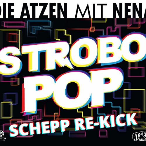 DIE ATZEN Mit NENA - STROBO POP [SCHEPP RE-KICK]