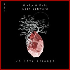 Hicky & Kalo, Seth Schwarz - Un Rêve Étrange (Original Mix)