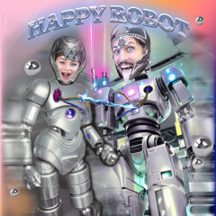 Happy Robot (feat. Axl Von Schirach)