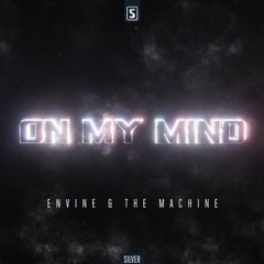 Envine & The Machine - On My Mind