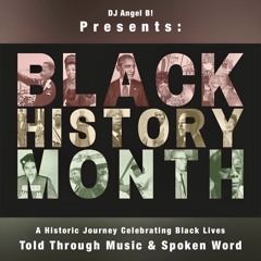 DJ Angel B! Presents: Black History Month - A Historic Journey Celebrating Black Lives