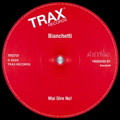Bianchetti - Mai Dire No! - Original Mix