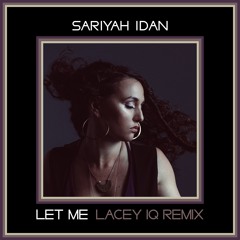 Let Me - Lacey IQ Remix