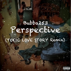 Perspective (TOXIC LOVE STORY Remix)