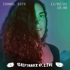Isabel Soto @ Shift Radio x OCTOV | 11.02.22