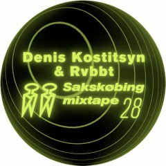 Sakskøbing Mixtape # 28 / Denis Kostitsyn & Rvbbt