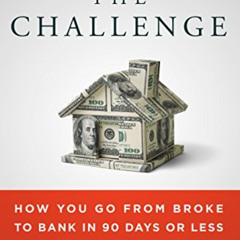 View KINDLE 📍 The Challenge: How You Go from Broke to Bank in 90 Days or Less. 30th