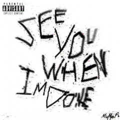 See you when I’m done