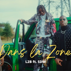 L2B - Dans la Zone (ft. SDM)