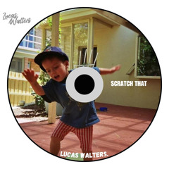 Lucas Walters - Scratch That