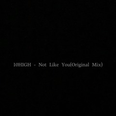 Not Like You(Original Mix)