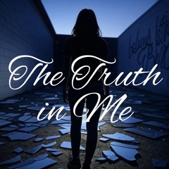 The Truth in Me