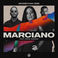 Mooneyhan, DNIR feat. Carol Sasson - Marciano (Original Mix)