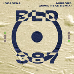 Locasena, David Ryan - Mirrors (David Ryan Remix)